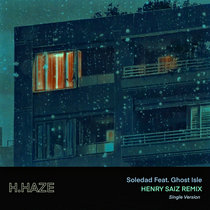 H.Haze — Soledad feat. Ghost Isle (Henry Saiz Remix) (Single Version)