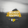 Boxed Rivers EP