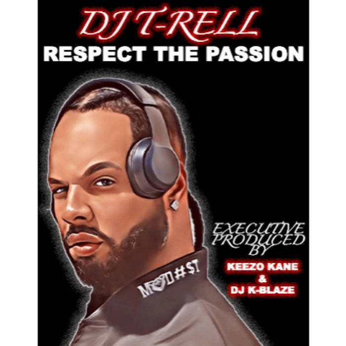 Respect The Passion | DJ T-RELL/Born 2 DJ Inc.