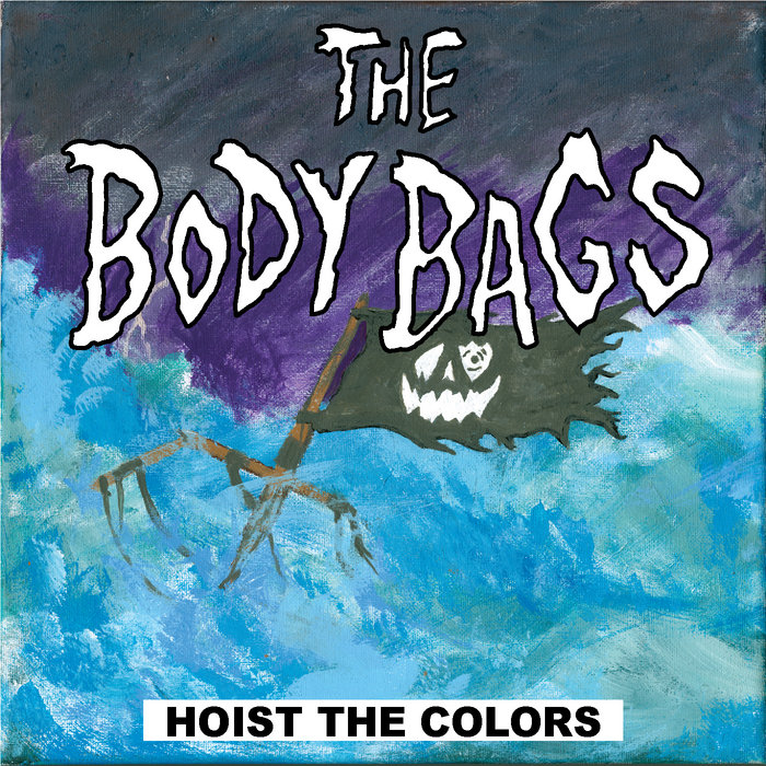 Hoist the Colors The Body Bags
