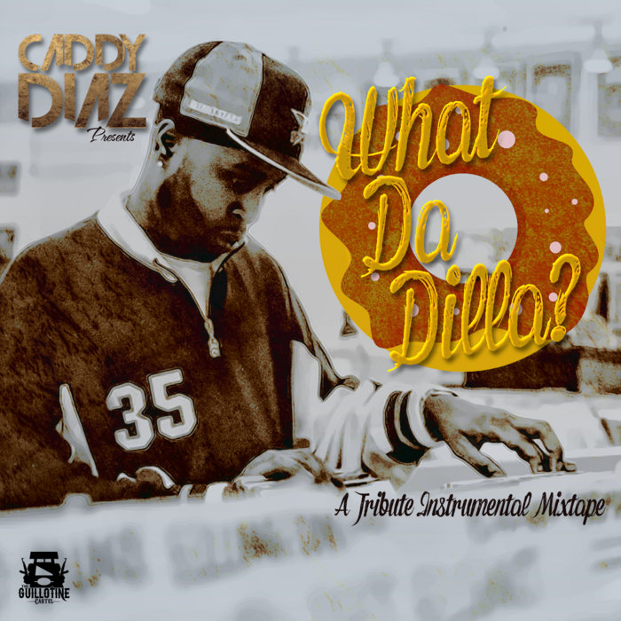 Caddy Diaz presents "WHAT THE DILLA" A Tribute Instrumental Album