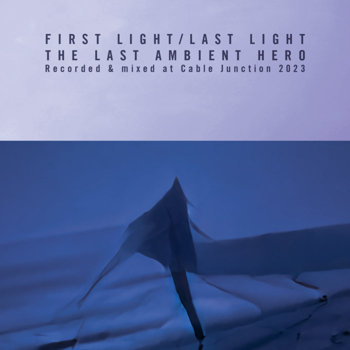 First Light / Last Light The Last Ambient Hero