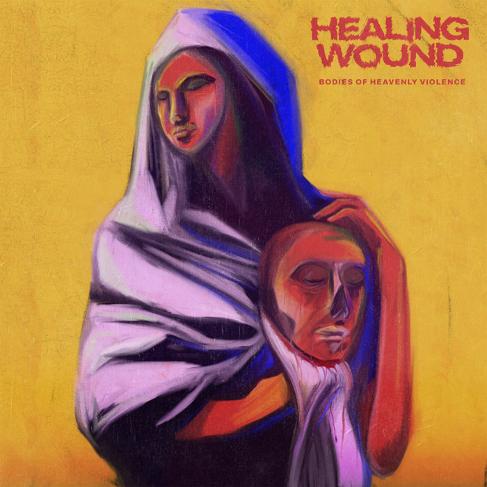 Bodies of Heavenly Violence, by Healing Wound