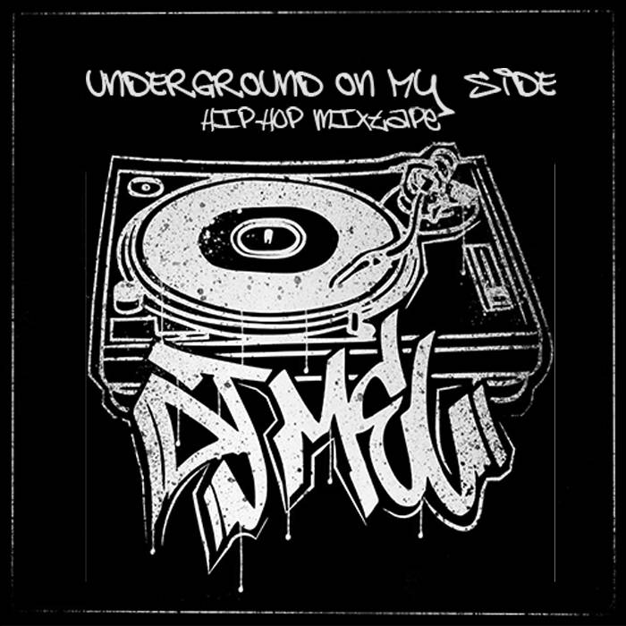 DJ Mel Presents - Underground on my Side Hip-Hop Mixtape | DJ Mel