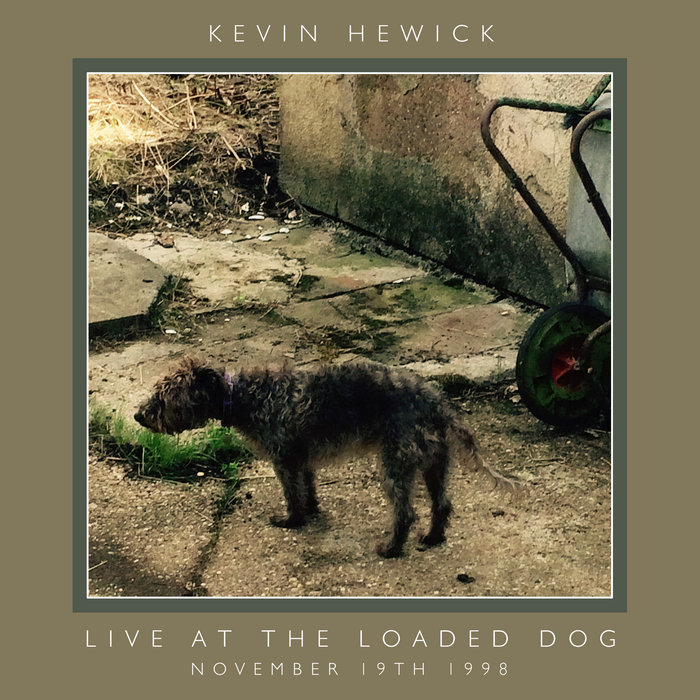 Live at the Loaded Dog Kevin Hewick
