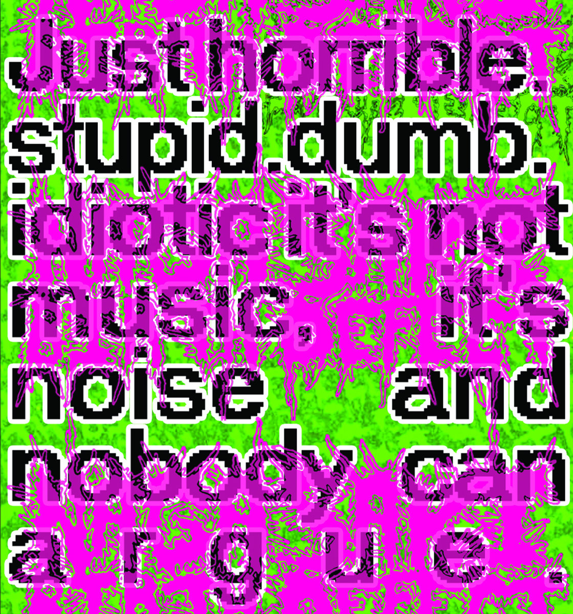 Just horrible.stupid.dumb.idiotic it's not music, it's noise