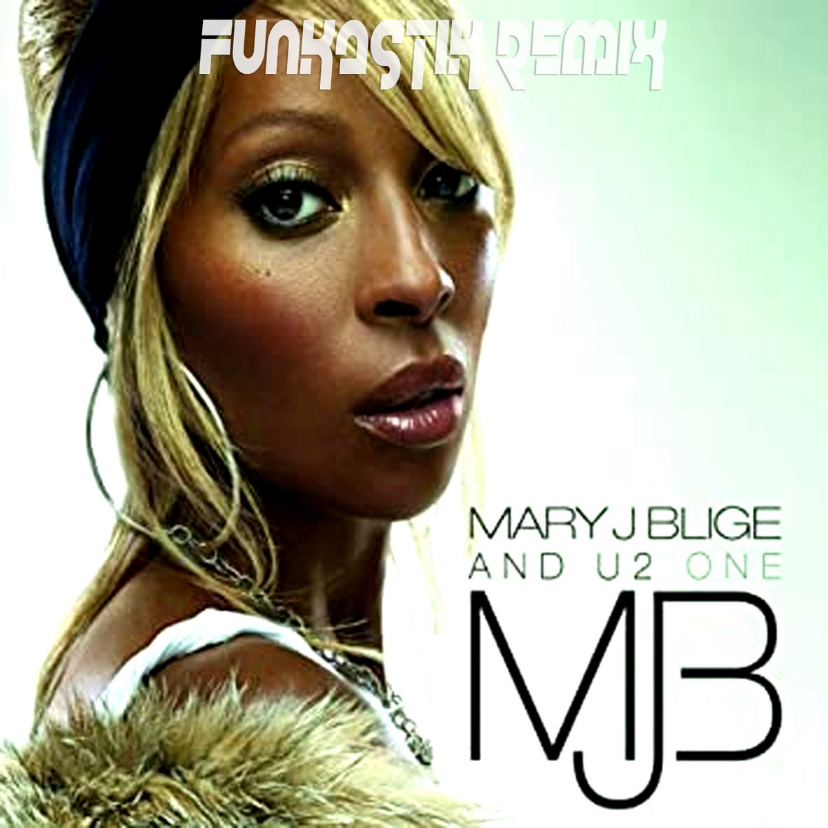 Mary J. Blige ft. U2 - One (Funkastik remix) | Funkastik