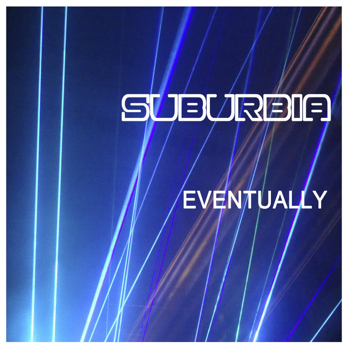 Eventually, by Suburbia