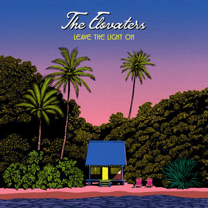 The Elovaters — Leave The Light On