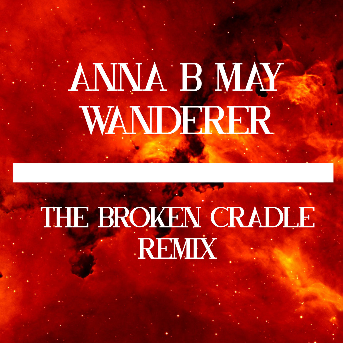 Anna B May Wanderer (The Broken Cradle Remix) Anna B May The