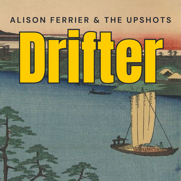 Drifter | Alison Ferrier and the Upshots | Alison Ferrier