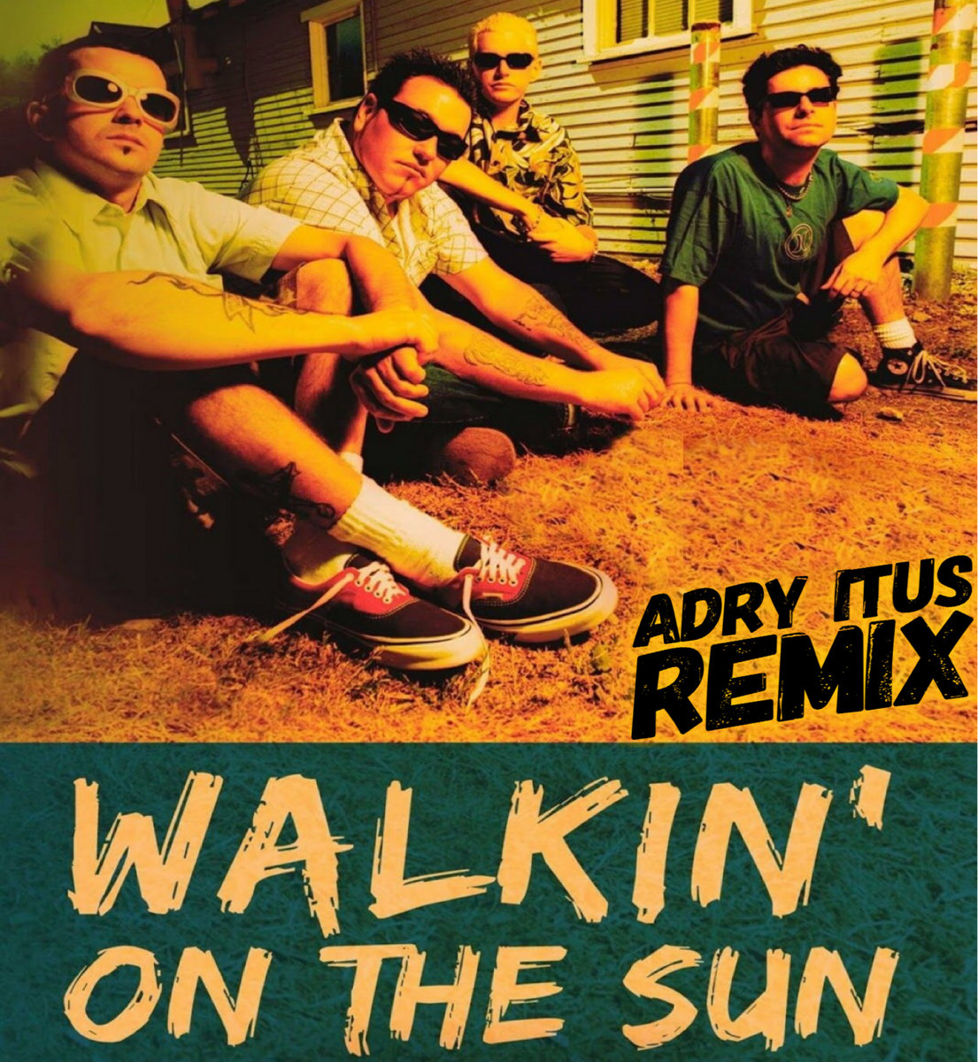 Smash Mouth Walkin' On The Sun iTUS REMIX Adry iTus Smash Mouth Walkin' On The Sun iTUS REMIX Adry iTus