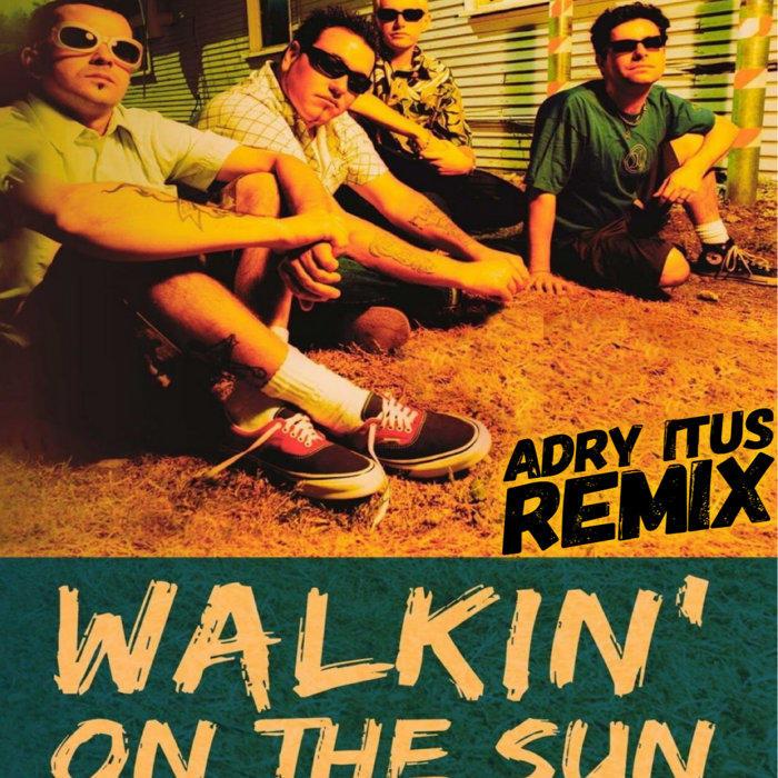 Smash Mouth - Walkin' On The Sun - iTUS REMIX | Adry iTus