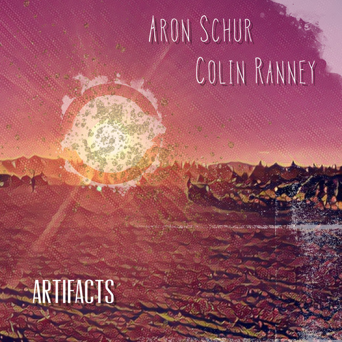 Artifacts | Colin Ranney & Aron Schur | Colin Ranney