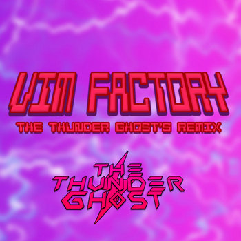 Vim Factory (The Thunder Ghost's Remix)
The Thunder Ghost, Yoko Shimomura