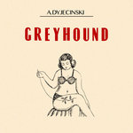 A. Dyjecinski - Greyhound