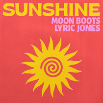 Moon Boots & Lyric Jones — Sunshine