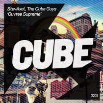 Cube Recordings — StevAxel, The Cube Guys 'Ouvree Supreme' (Club Mix)