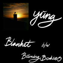 Yung — Blanket/Burning Bodies