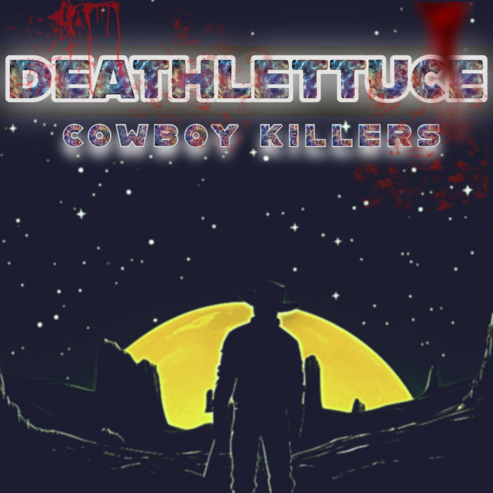 Cowboy Killers DEATHLETTUCE