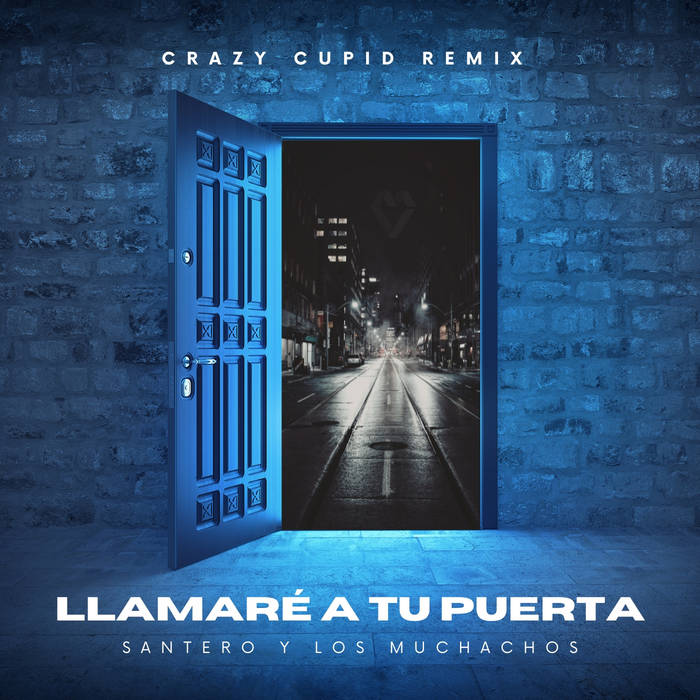 Santero y Los Muchachos - Llamare A Tu Puerta (Crazy Cupid Remix)