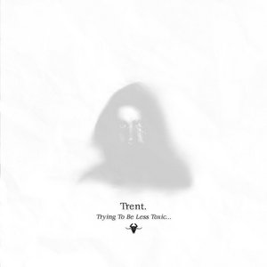 Trent. - Trying To Be Less Toxic... [STYLSS056]Trent. cover