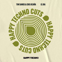 Tim Sands & Cris Ocaña — Tim Sands & Cris Ocaña - El Dia (HAPPYTECHNOCUTS14)