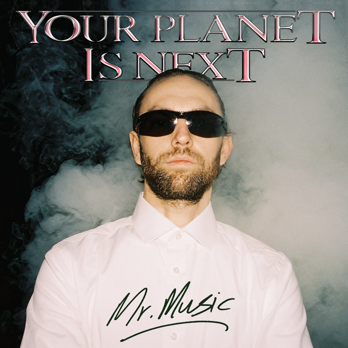 Mr. Music | Your Planet Is Next