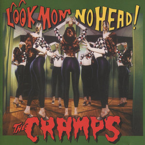 The Cramps — Look Mom No Head!