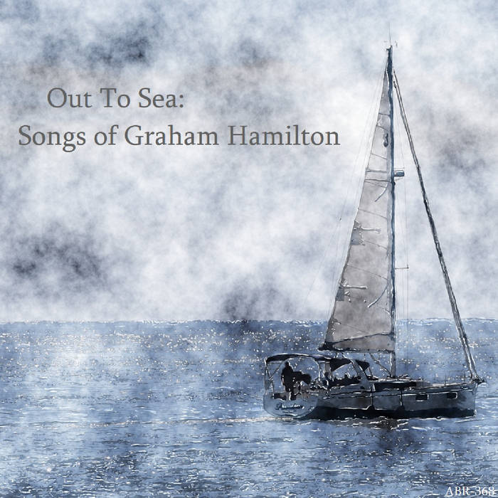 Out To Sea: Songs Of Graham Hamilton | Graham Hamilton | Aldora Britain  Records