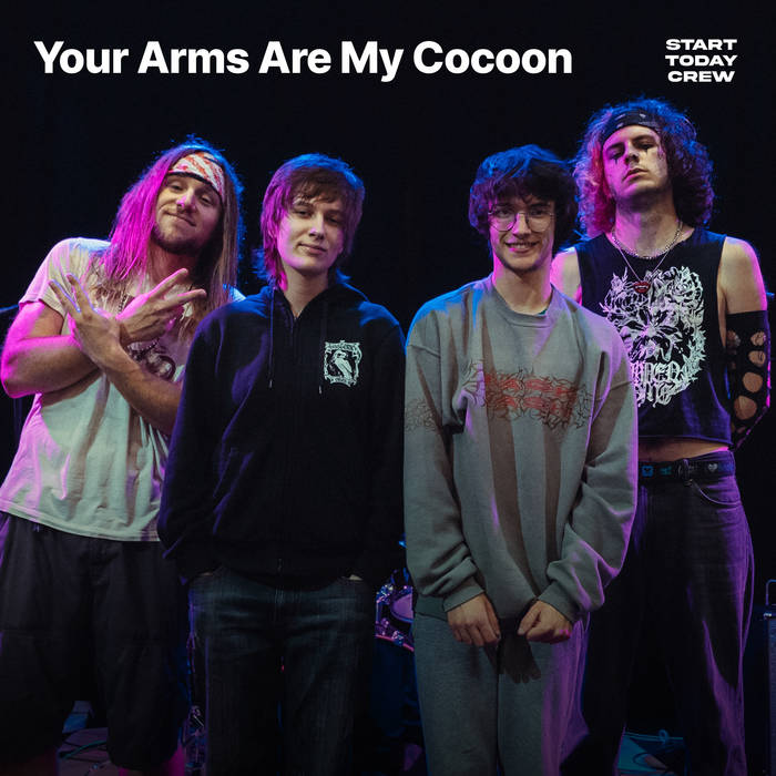 Your Arms Are My Cocoon on Start Today Sessions | Your Arms Are My Your Arms Are My Cocoon on Start Today Sessions | Your Arms Are My