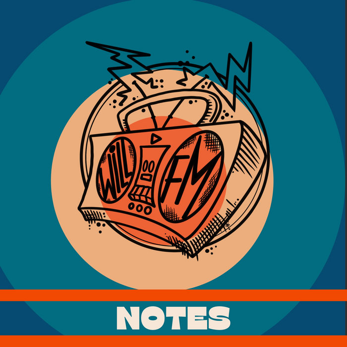 Notes | Will FM