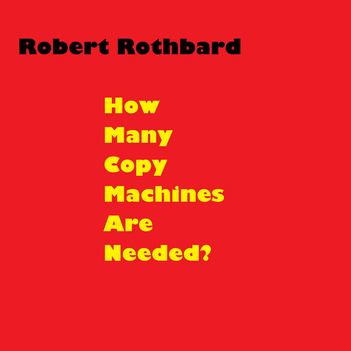 How Many Copy Machines Are Needed? Robert Rothbard How Many Copy Machines Are Needed? Robert Rothbard