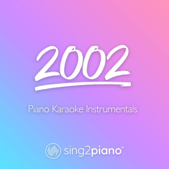 2002 (Piano Karaoke Instrumentals) Sing2Piano
