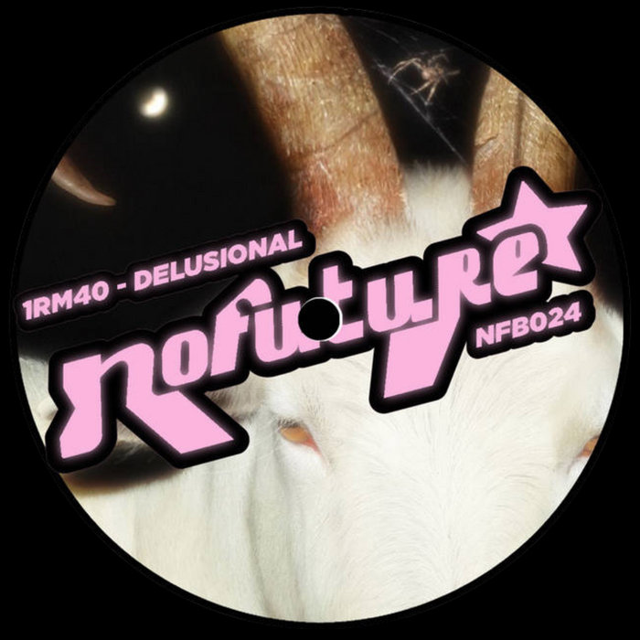 1RM40 - Delusional [NFB024] | 1RM40 | ༺ NOFUTURE