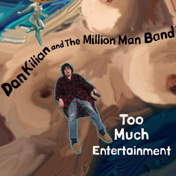 Too Much Entertainment | Dan Kilian and The Million Man Band