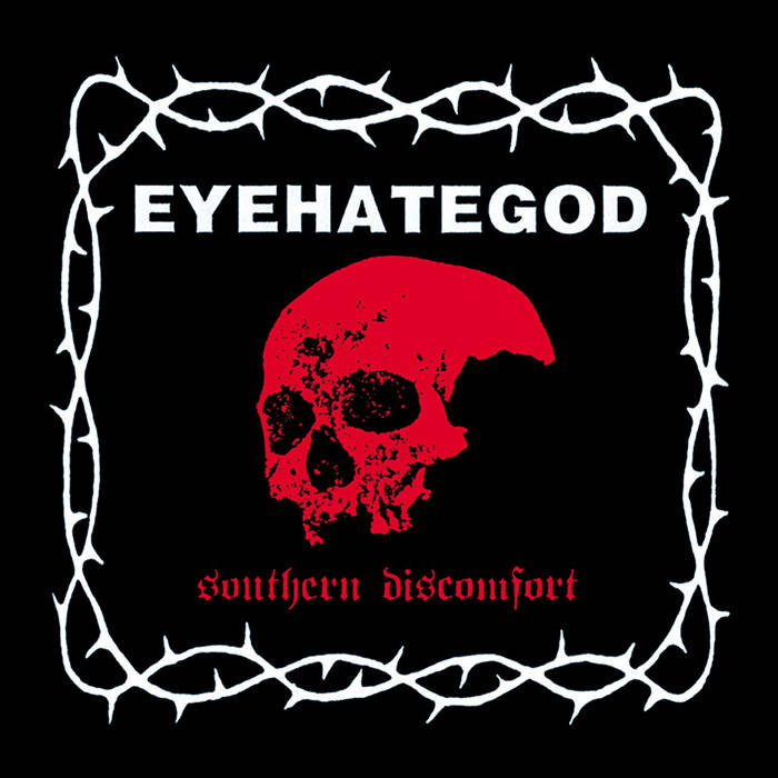 Southern Discomfort (Demos & Rarities) | EYEHATEGOD