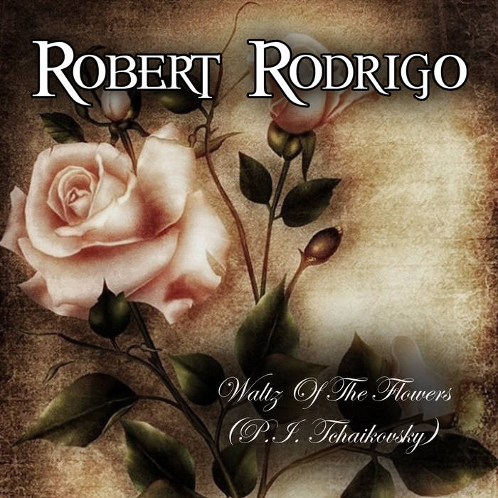 Waltz Of The Flowers (P.I.Tchaikovsky) | Robert Rodrigo
