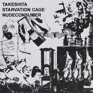 CorporatismTakeshita / Starvation Cage / NUDECONSUMER cover