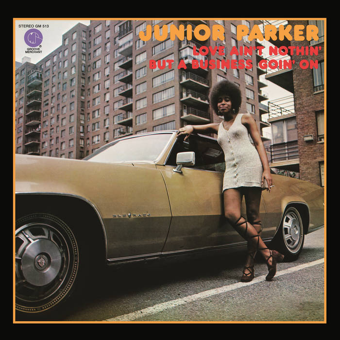 Love Ain't Nothin' But A Business Goin' On | Junior Parker