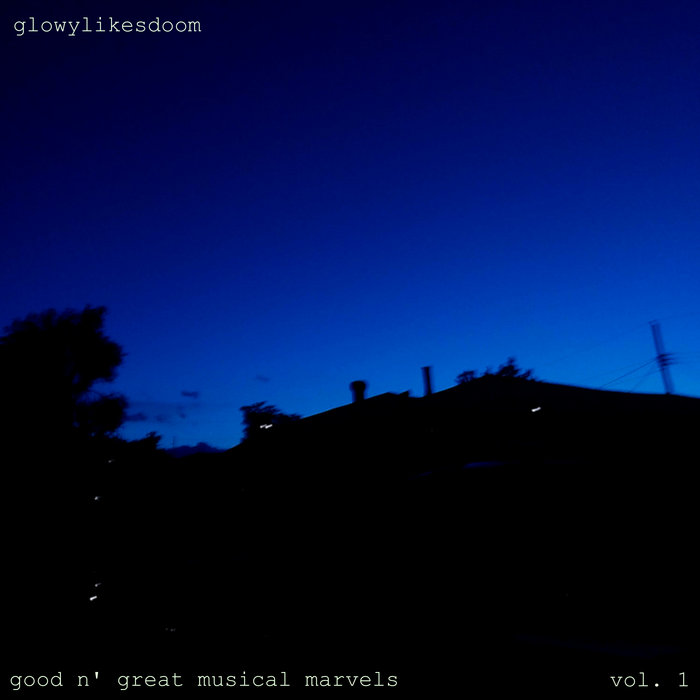 Glowylikesdooms Good N' Great Musical Marvels Vol. 1