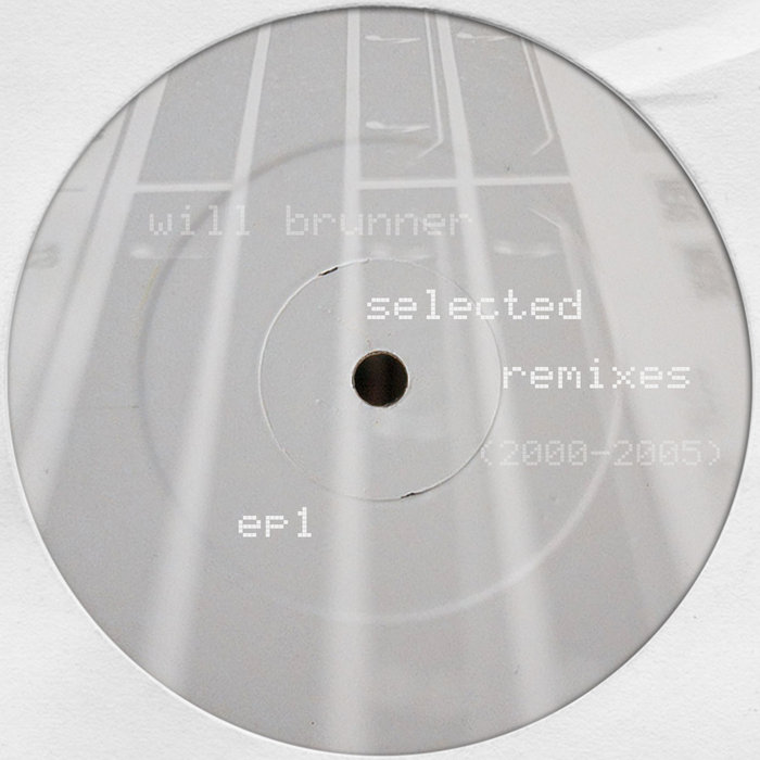 Selected Remixes (2000-2005) EP1 | Will Brunner