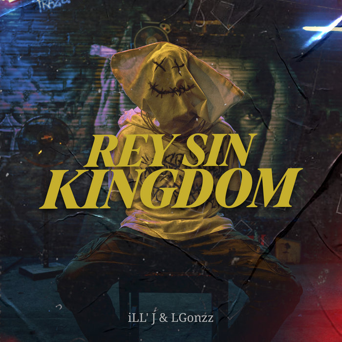 Rey sin Kingdom | iLL' J, LGonzz | iLL' J