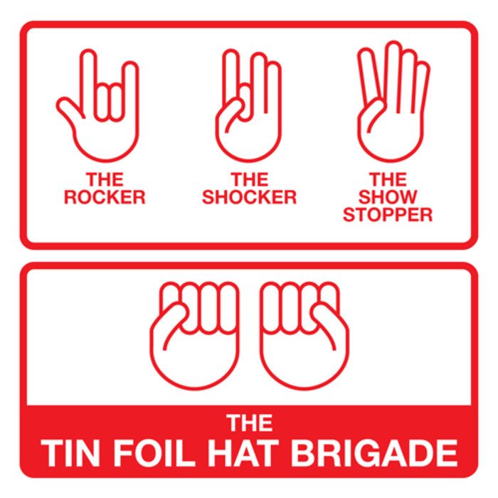 The Rocker, The Shocker, The Show Stopper The Tin Foil Hat Brigade