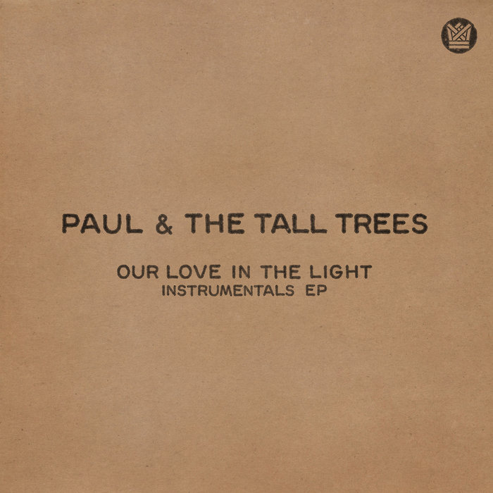 Our Love In The Light Instrumentals EP Paul & The Tall Trees