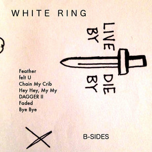 White Ring — Live By Die By B-sides