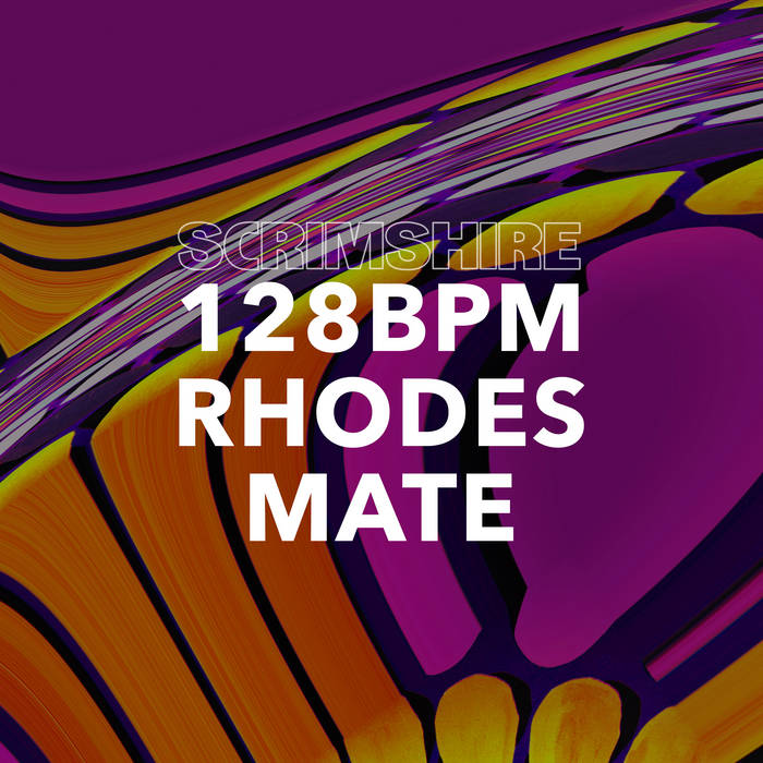 Scrimshire 128 BPM Rhodes MatE Out Out scrimshire-128-bpm-rhodes-mate-out-out