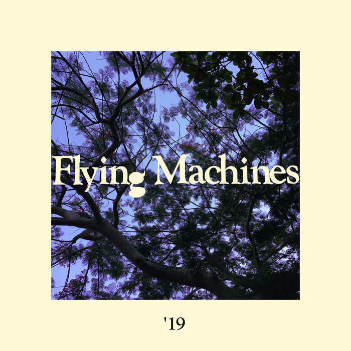 '19 | Flying Machines