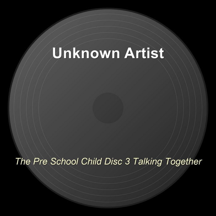 Disk Child The Pre School Child Disc 3 Talking Together | Unknown Artist