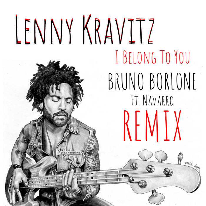 Lenny Kravitz I Belong To You (Bruno Borlone Remix) Bruno Borlone Lenny Kravitz I Belong To You (Bruno Borlone Remix) Bruno Borlone